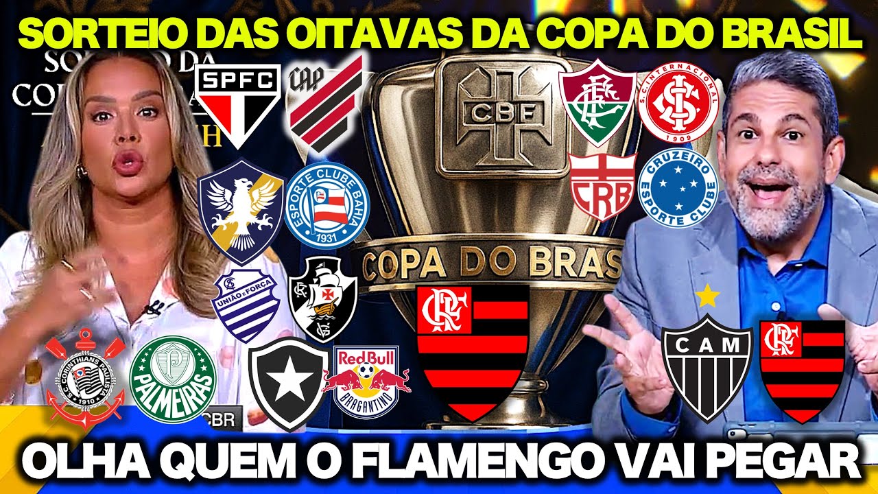 SORTEIO DAS OITAVAS DE FINAL DA COPA DO BRASIL ! OLHA QUEM O FLAMENGO ...