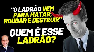 REVELADO: Agora você saberá quem é o LADRÃO de João 10:10!