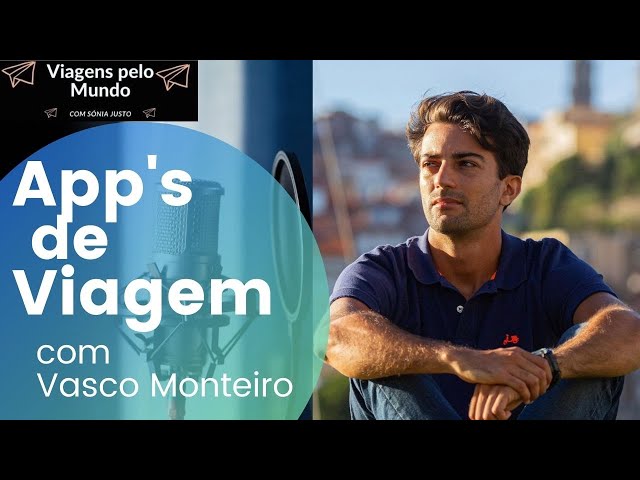 Ep.8 - APP'S de Viagem - Vasco Monteiro - Podcast ...