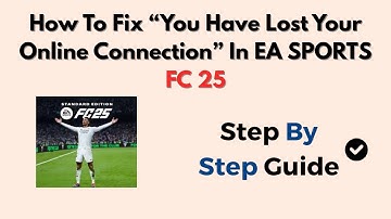 How To Fix “You Have Lost Your Online Connection” In EA SPORTS FC 25 – Easy Working Tutorial