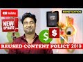 Youtube Monetization New Update 2019 | Reused Content Policy Update for Old & New Channels