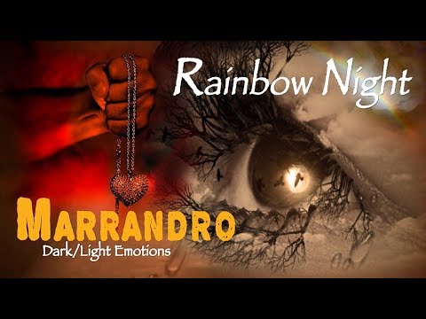 MARRANDRO Rainbow Night, Mike´s Solo,  Dark/Light Emotion feelings of love, longing, pain, despair