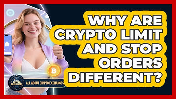 Why Are Crypto Limit And Stop Orders Different? - All About Crypto Exchanges