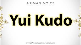 How To Pronounce Yui Kudo