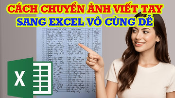 Cách chuyển ảnh viết tay sang Excel nhanh và đơn giản