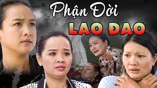 PHẬN ĐỜI LAO ĐAO | Phim Truyện Việt Nam 2024 | Phim Việt Nam Mới Nhất Hay Nhất | PHIM THVL