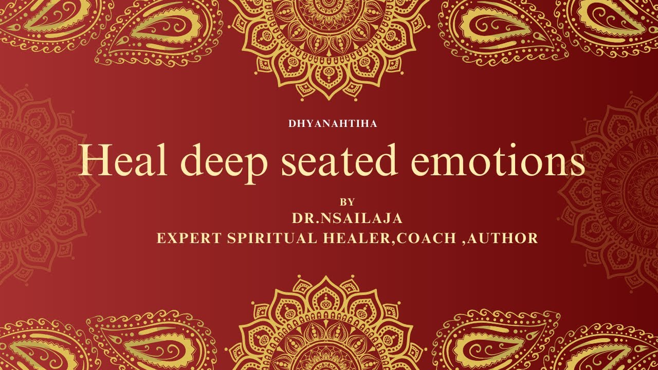 Deep Set Emotion Heal Deep Seated Emotions (English) - Dr. N. Sailaja - YouTube