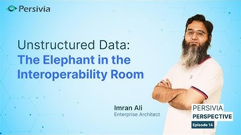 Unstructured Data: The Elephant in the Interoperability Room