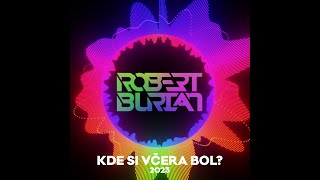 Robert Burian - Kde Si Včera Bol? (2023) |Official Audio|