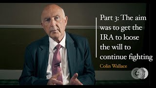 The aim was to get the IRA to lose the will to continue fighting | Colin Wallace Extras 3