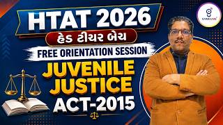 HTAT 2026 (હેડ ટીચર બેચ) FREE ORIENTATION SESSION | Juvenile Justice ACT- 2015 | LIVE@08:30PM