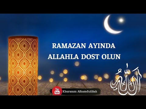 Ramazan ayında Allahla dost olun Yeni moize 2021 Dini status khuranım