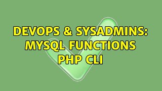 DevOps & SysAdmins: MySQL functions php cli