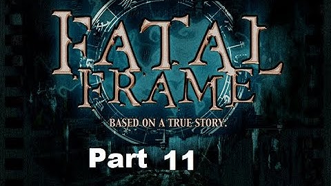 Fatal Frame part 11 (no commentary)