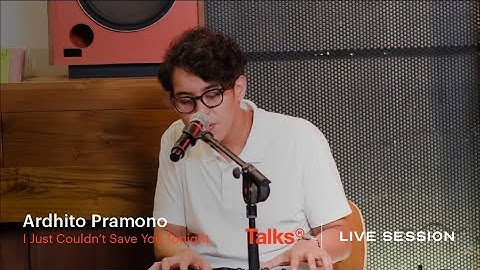 Talks | Live Session Presents Ardhito Pramono - I Just Coudn
