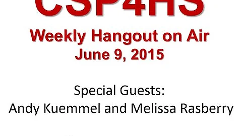 CSP4HS Guest Speakers: Andy Kuemmel and Melissa Ra...