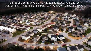 Should Small Landlords Give Up And Try REITs, ETFs, or Crowdfunding Platforms?
