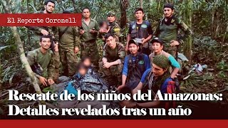 Un año después del rescate de los niños del Amazonas se revelan detalles de su hazaña