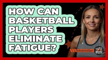 How Can Basketball Players Eliminate Fatigue? - The Basketball Xpert