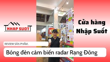 Đánh giá bóng đèn cảm biến radar của Rạng Đông |Cửa hàng Nhập Suốt | review bóng Rạng Đông