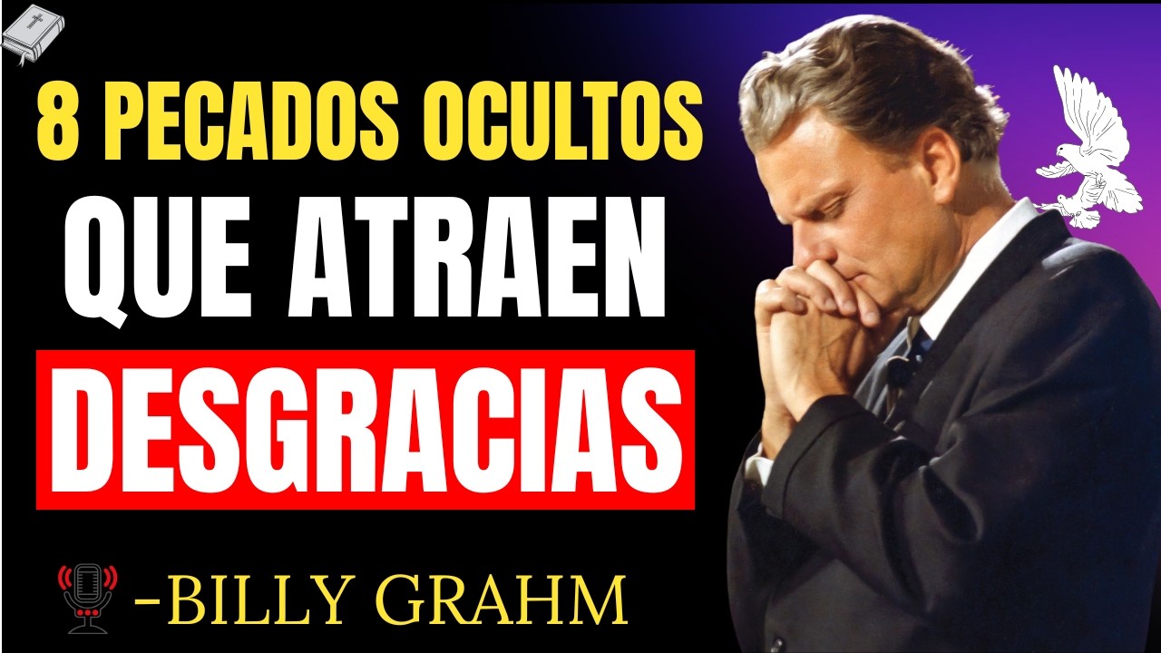 8 Pecados Ocultos que Atraen Desgracias a Tu Vida | Billy Graham