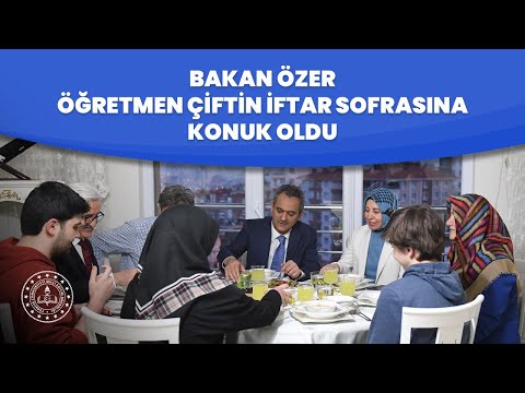 Bakanımız Mahmut Özer ve eşi Nebahat Özer; öğretmen çiftin iftar sofrasına konuk oldu