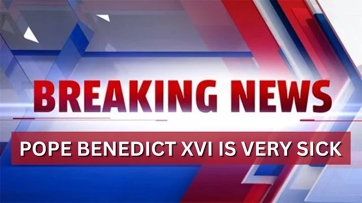 BREAKING: Benedict XVI is Very Sick - Prayers Need...