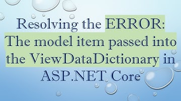 Resolving the ERROR: The model item passed into the ViewDataDictionary in ASP.NET Core