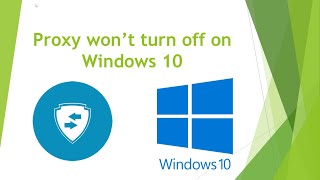 FIX: Proxy won’t turn off on Windows 10