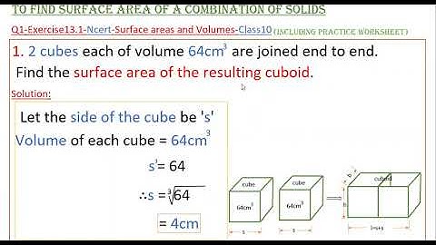 Q1-2 cubes each of volume 64 cm3 are joined end to end.Find the surface area of the resulting cuboid