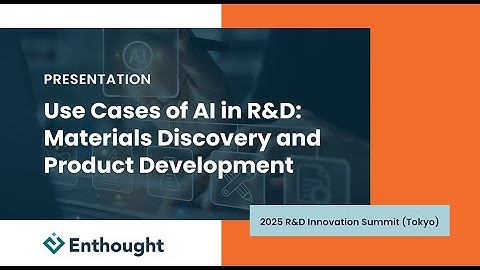 Use Cases of AI in R&D: Materials Discovery and Product Development (Materials Informatics)