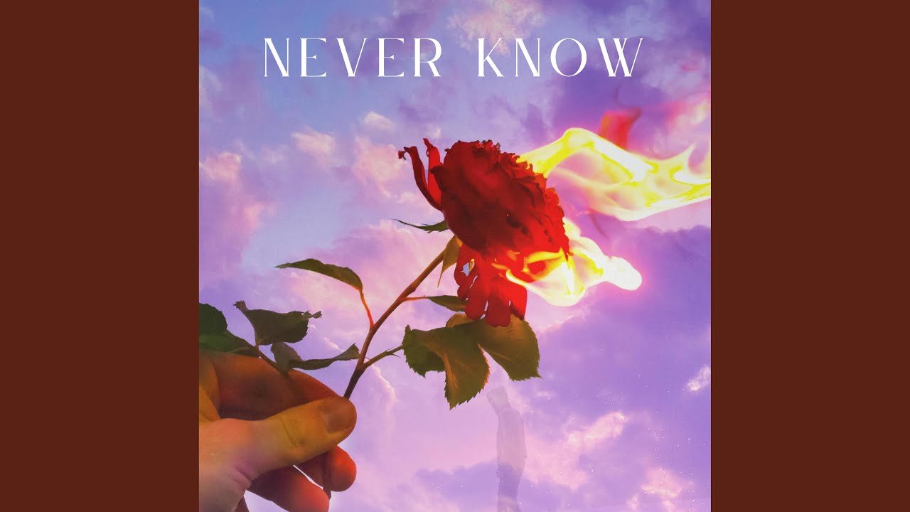 Guarda Never Know su YouTube Guarda Never Know su YouTube