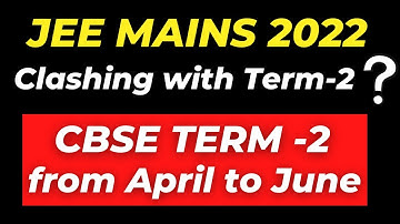 CBSE TERM 2- 12th DATESHEET OUT | Any Clash with JEE Mains 2022 Dates ? How to manage JEE & Boards 🔥