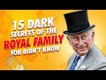 15 Dark Secrets of the Royal Family You Didn&#39;t Know