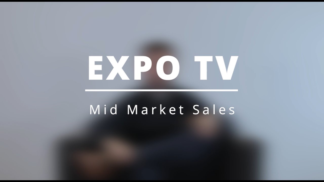 Expo TV – Mid Market Sales