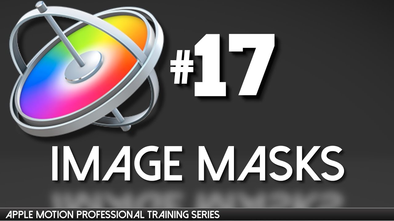 Image Masks in Apple Motion - Apple Motion Professional training 17 by ...
