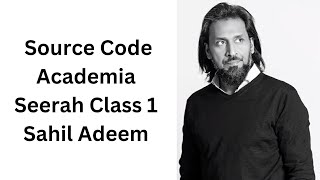 Source Code Academia Seerah Class 1 | Sahil Adeem | @SahilAdeemCompleteLectures