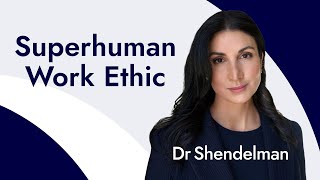 Dr. Shoshana Shendelman: Superhuman Work Ethic isn’t a Choice