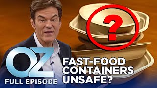 Dr. Oz | S11 | Ep 56 | Oz Investigates: Is Your Fast-Food Container Causing Cancer? | Full Episode