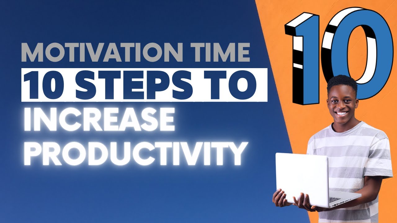 TEN STEPS TO INCREASE PRODUCTIVITY - YouTube