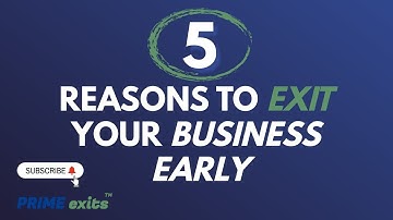 5 Unexpected Reasons Why You Might Exit Your Business Early | PRIME exits™