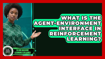 What Is The Agent-environment Interface In Reinforcement Learning?