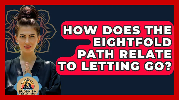 How Does The Eightfold Path Relate To Letting Go? - Buddhism Reflections