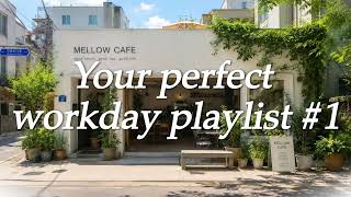 Easy Workday Playlist 🎧 Just Press Play & Get Things Done