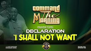 DECLARATION 'I SHALL NOT WANT'  - COMMAND THE MORNING -EP 463 \/\/08-05-24