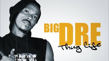 Big Dre- (Thug Life)