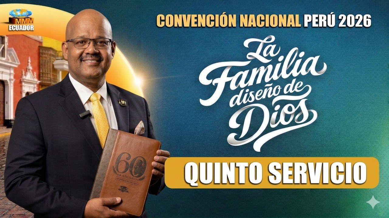 Quinto Servicio | Convención Nacional en Perú 2026 | Sede Trujillo | Movimiento Misionero Mundial