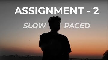 Assignment - 2 ( Slow Paced ) | Cohort - 09 | Not Just A Video Editing Course | @TharunSpeaks