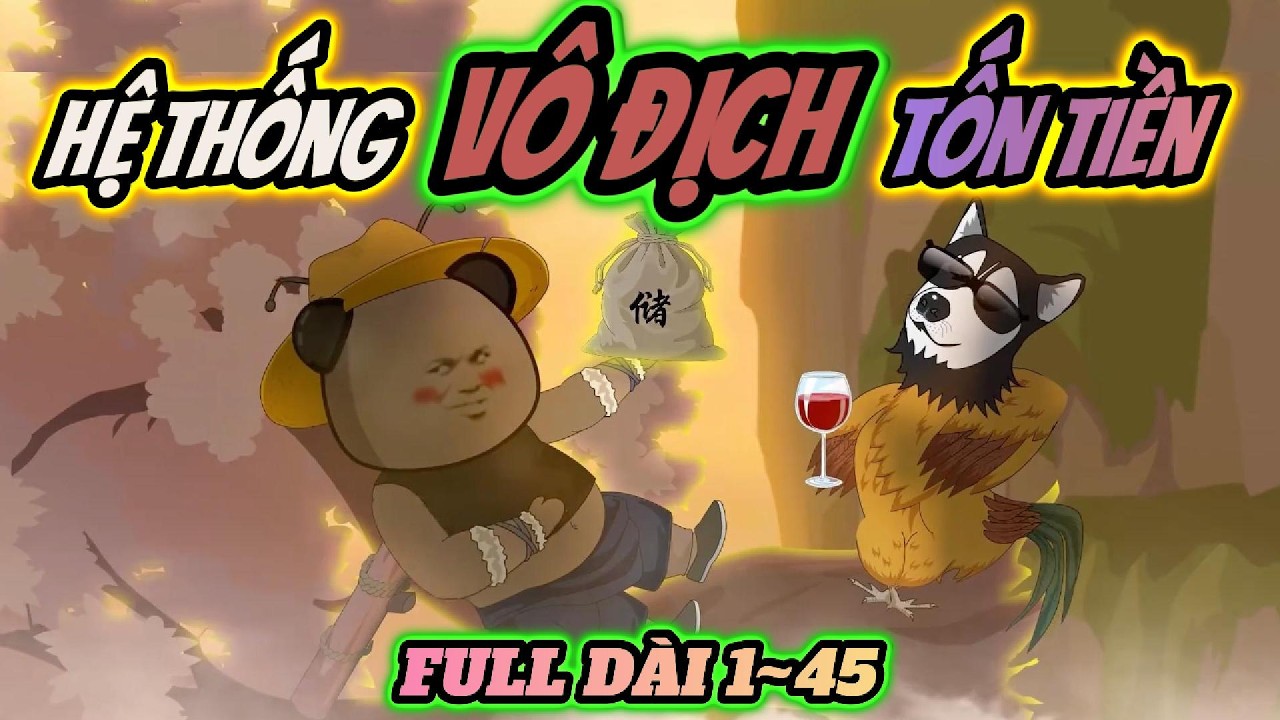 Full 1~45 | Hệ thống vô địch tốn tiền | HÀ NHÂN TU TIÊN | PANDA vietsub
