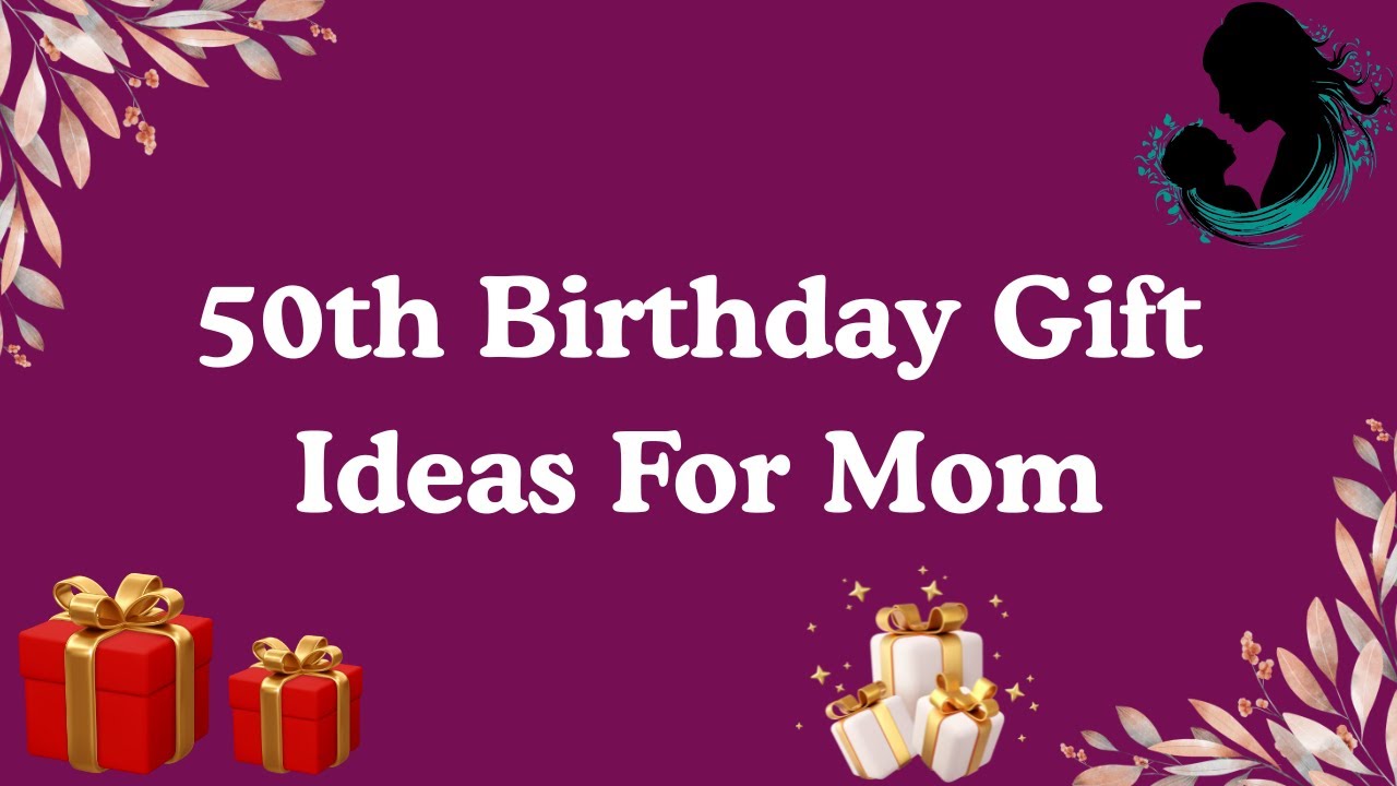 50th Birthday Gift Ideas For Mom | Gift Ideas For Mom From Daughter | 50th Birthday Gifts For Mother